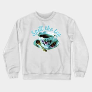 SPILL THE TEA | Teacup and quote Crewneck Sweatshirt